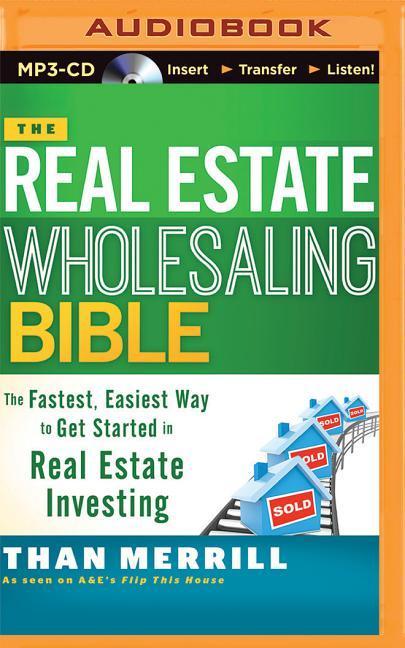 The Real Estate Wholesaling Bible