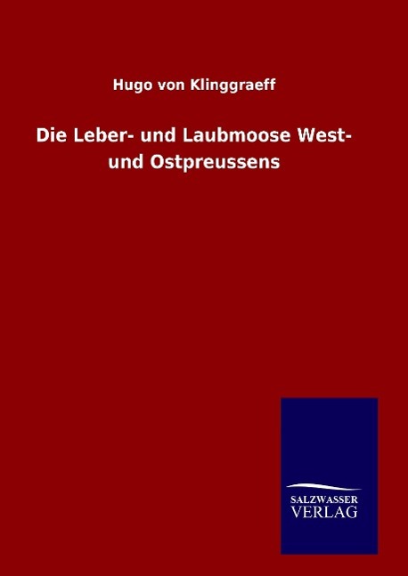 Die Leber- und Laubmoose West- und Ostpreussens