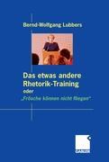 Das etwas andere Rhetorik-Training oder ¿Frösche können nicht fliegen¿