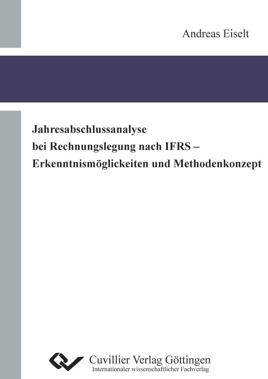 Jahresabschlussanalyse bei Rechnungslegung nach IFRS - Erkenntnismöglichkeiten und Methodenkonzept