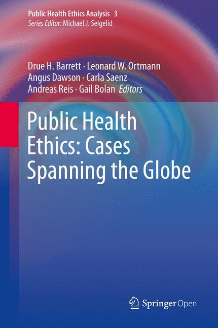 Public Health Ethics: Cases Spanning the Globe