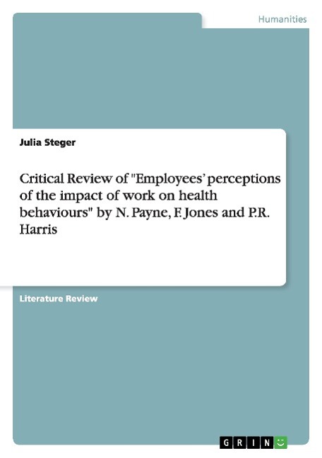 Critical Review of "Employees¿ perceptions of the impact of work on health behaviours" by N. Payne, F. Jones and P.R. Harris