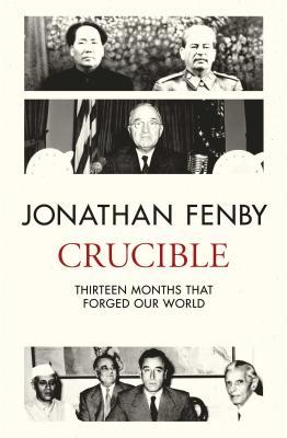 Crucible: Thirteen Months That Forged Our World