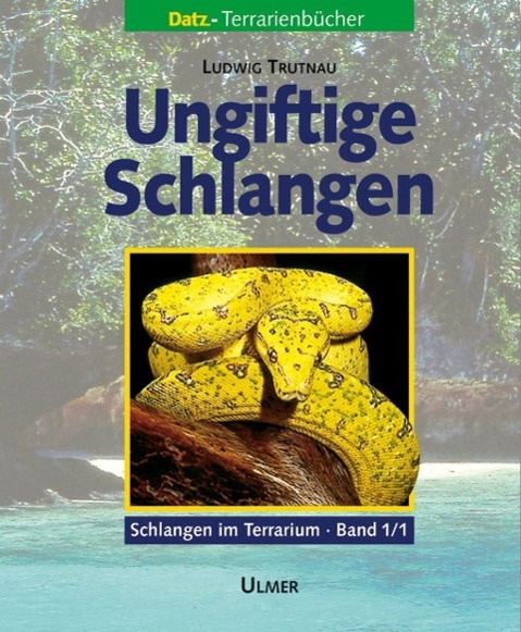 Schlangen im Terrarium 1. Ungiftige Schlangen Band 1.1 und 1.2