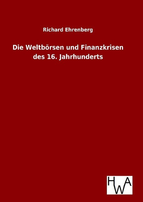 Die Weltbörsen und Finanzkrisen des 16. Jahrhunderts