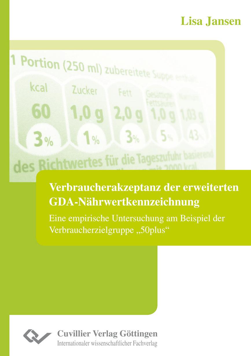 Verbraucherakzeptanz der erweiterten GDA-Nährwertkennzeichnung. Eine empirische Untersuchung am Beispiel der Verbraucherzielgruppe ¿50plus¿