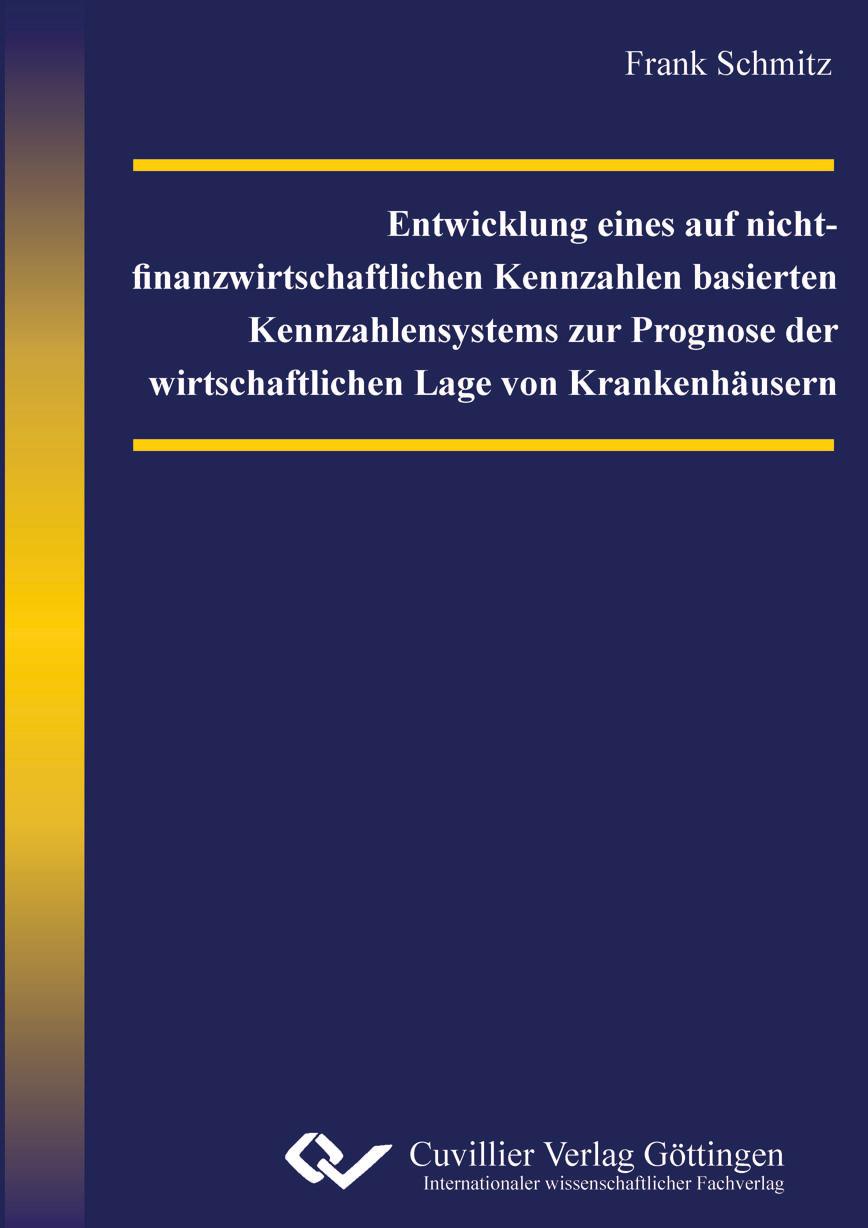 Entwicklung eines auf nicht-finanzwirtschaftlichen Kennzahlen basierten Kennzahlensystems zur Prognose der wirtschaftlichen Lage von Krankenhäusern