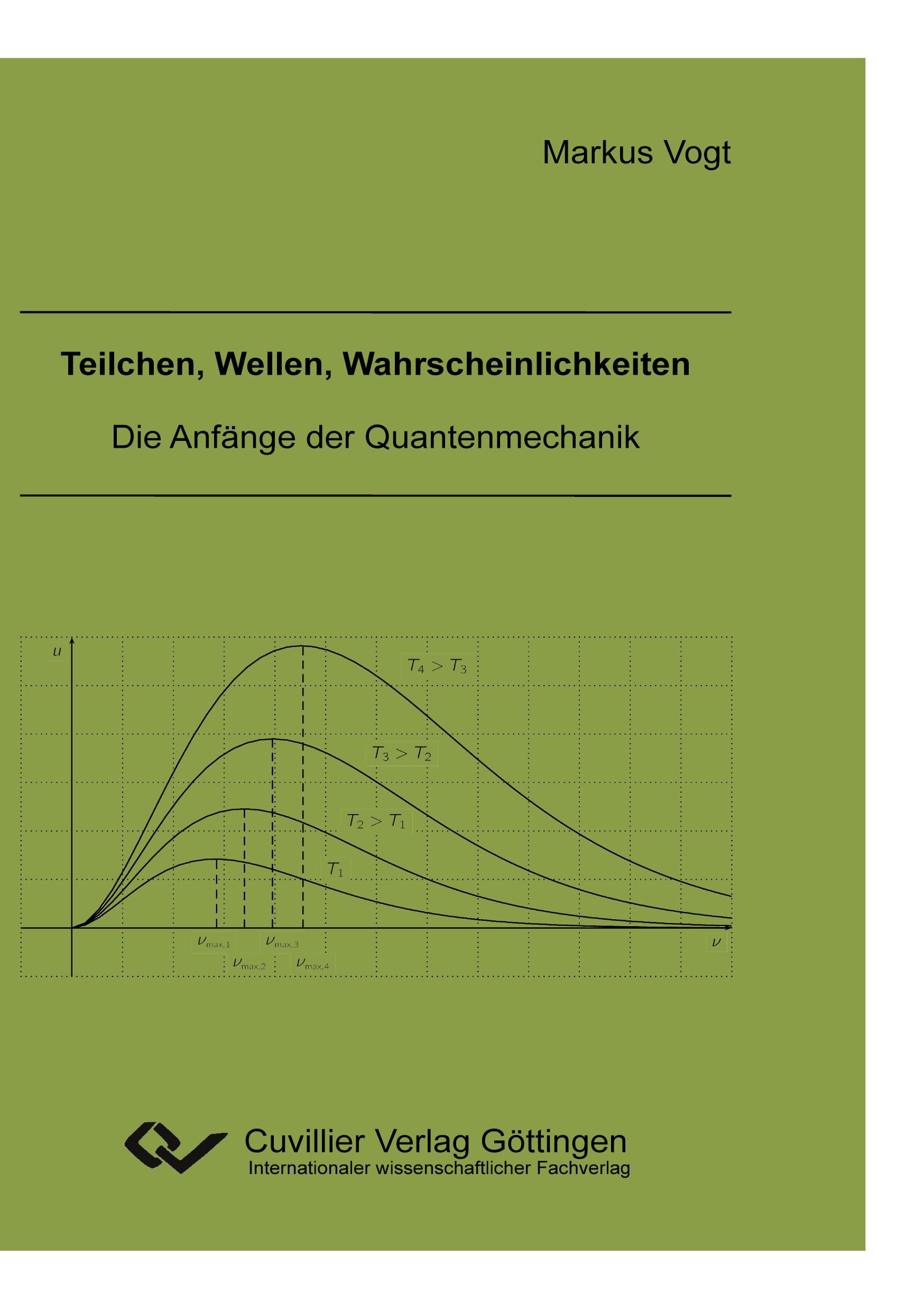 Teilchen, Wellen, Wahrscheinlichkeiten. Die Anfänge der Quantenmechanik