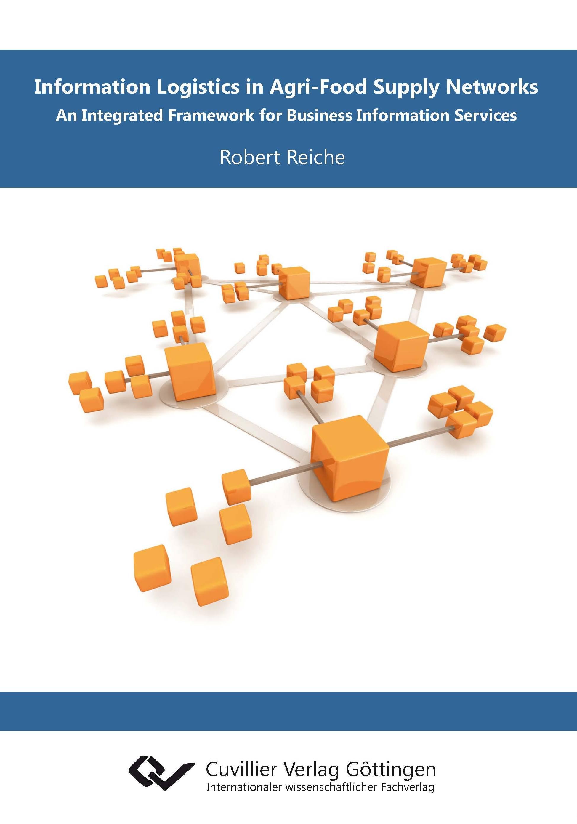 Information Logistics in Agri-Food Supply Networks. - Integrated Framework for Business Information Services -