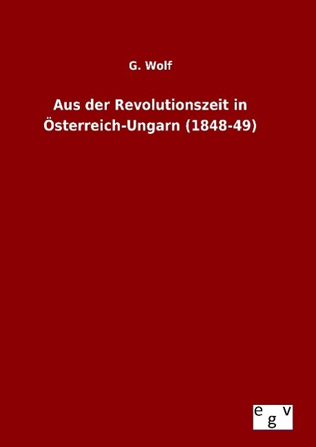 Aus der Revolutionszeit in Österreich-Ungarn (1848-49)