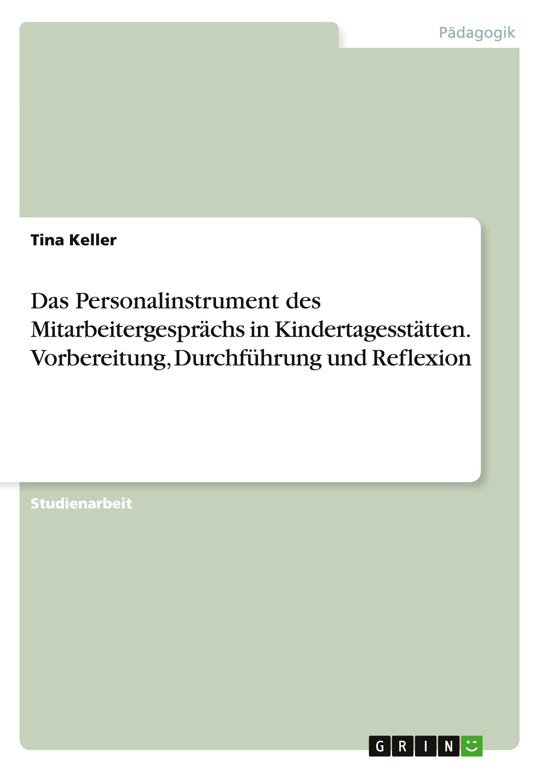 Das Personalinstrument des Mitarbeitergesprächs in Kindertagesstätten. Vorbereitung, Durchführung und Reflexion