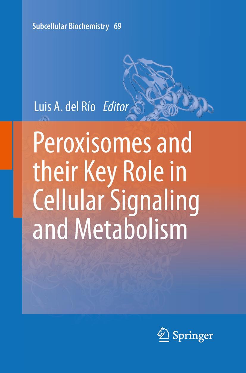 Peroxisomes and their Key Role in Cellular Signaling and Metabolism