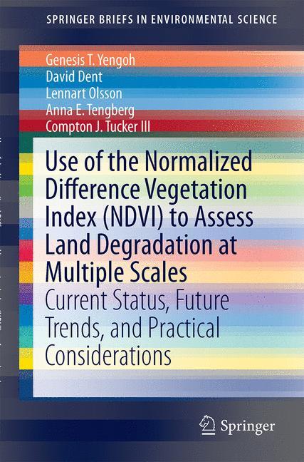 Use of the Normalized Difference Vegetation Index (NDVI) to Assess Land Degradation at Multiple Scales