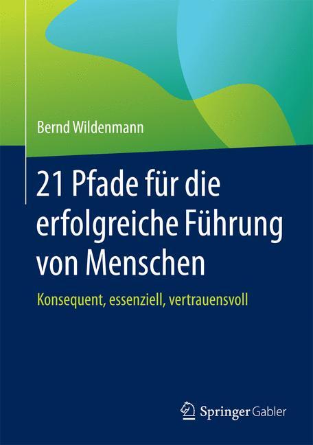 21 Pfade für die erfolgreiche Führung von Menschen