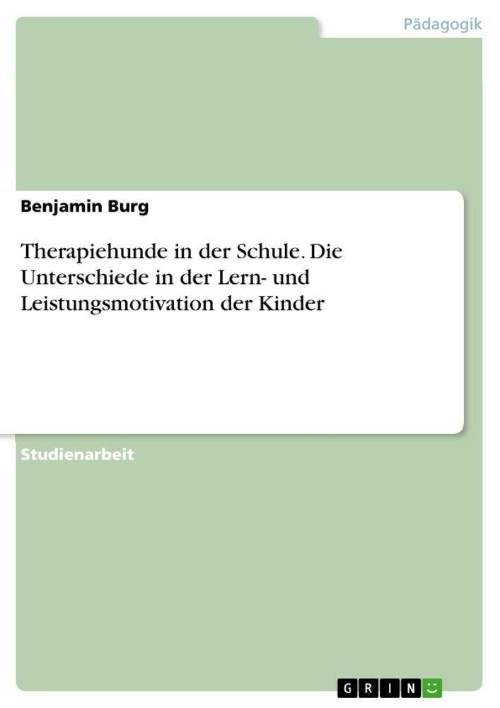 Therapiehunde in der Schule. Die Unterschiede in der Lern- und Leistungsmotivation der Kinder