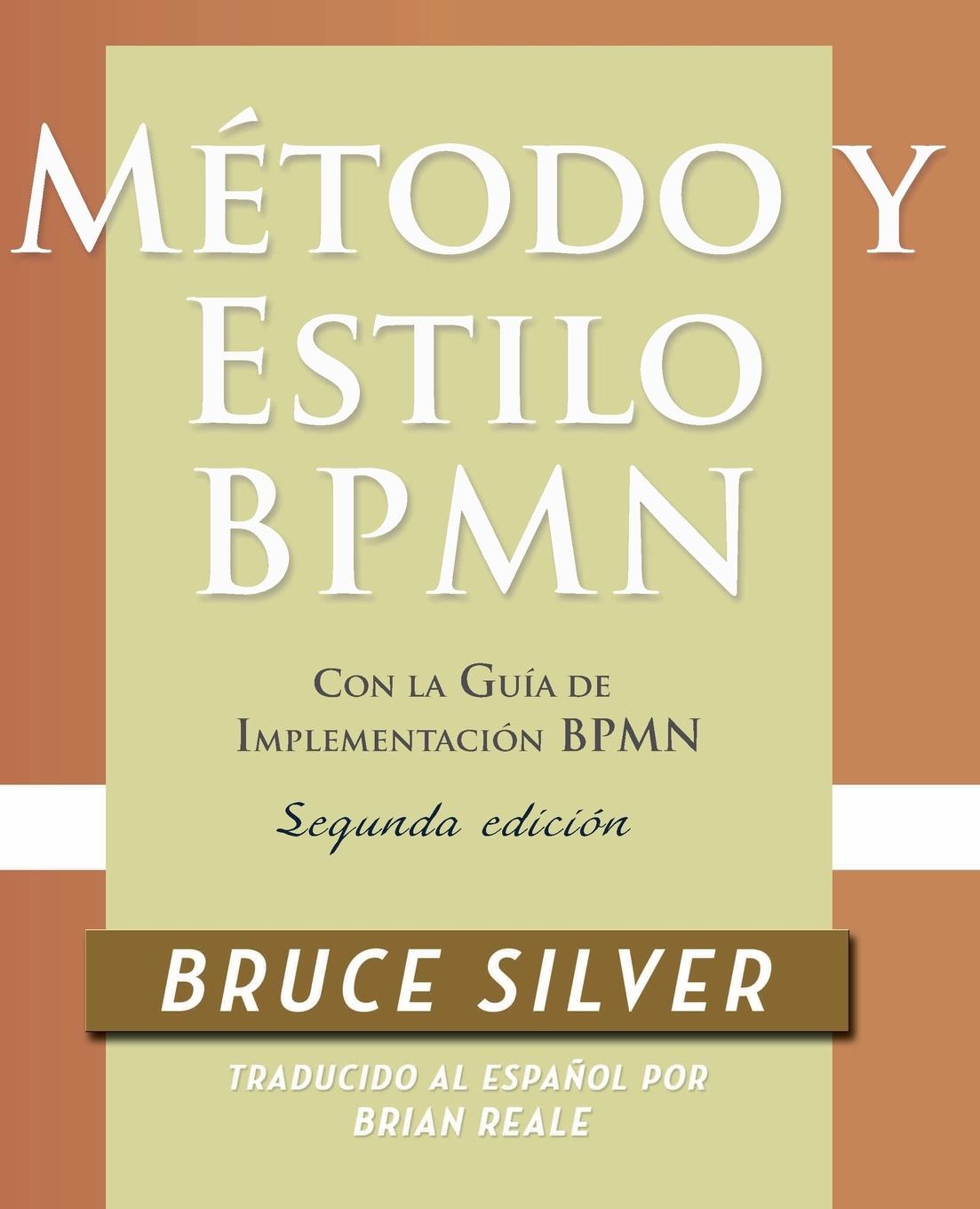 Método y Estilo BPMN, Segunda Edición, con la Guía de Implementación BPMN