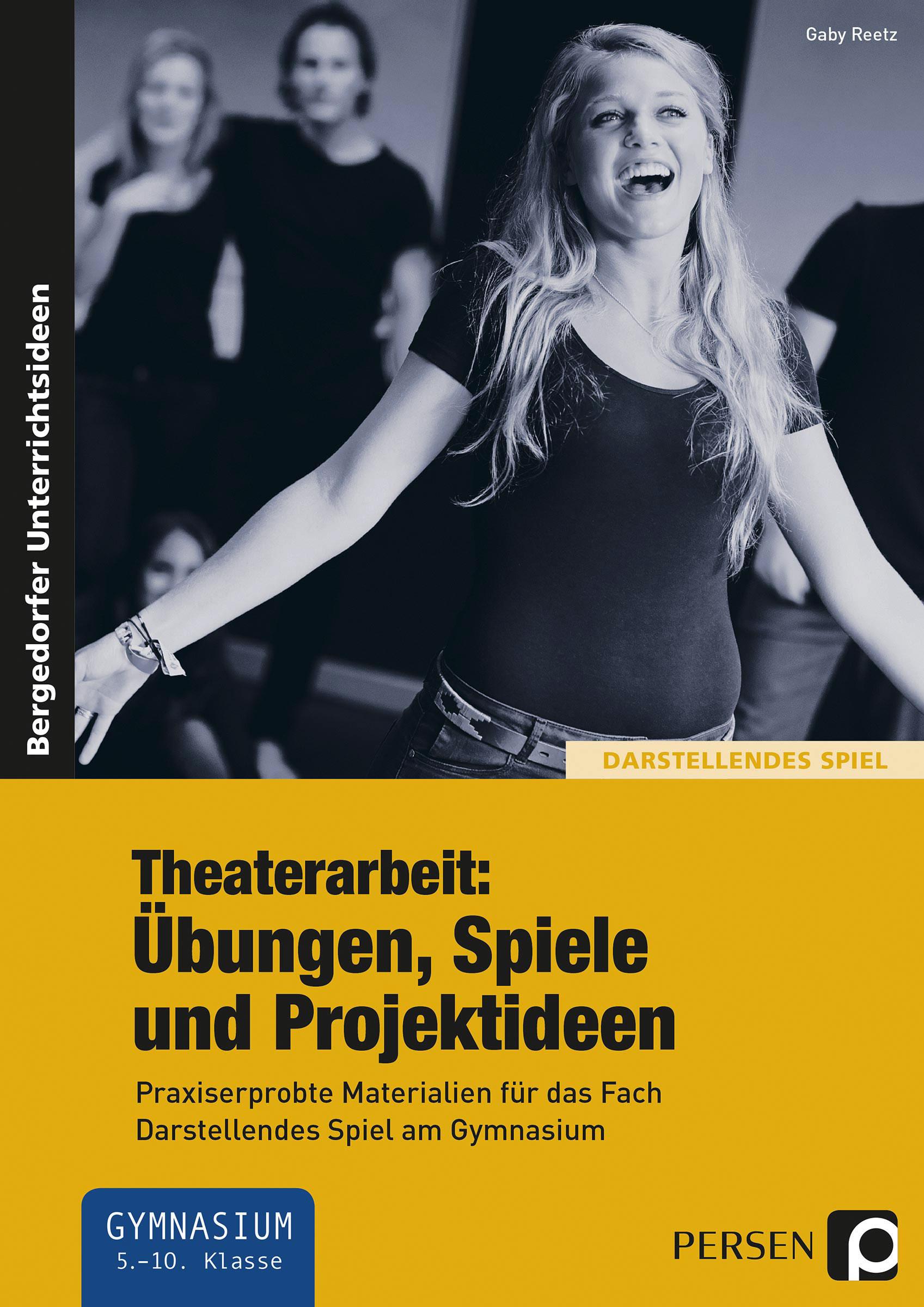 Theaterarbeit: Übungen, Spiele und Projektideen