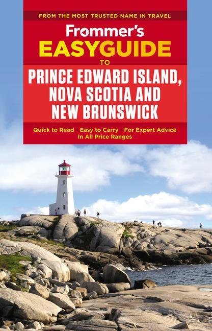 Frommer's Easyguide to Prince Edward Island, Nova Scotia and New Brunswick