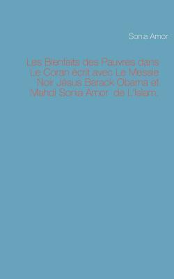 Les Bienfaits des Pauvres dans Le Coran écrit avec Le Messie Noir Jésus Barack Obama et Mahdi Sonia Amor de L'Islam
