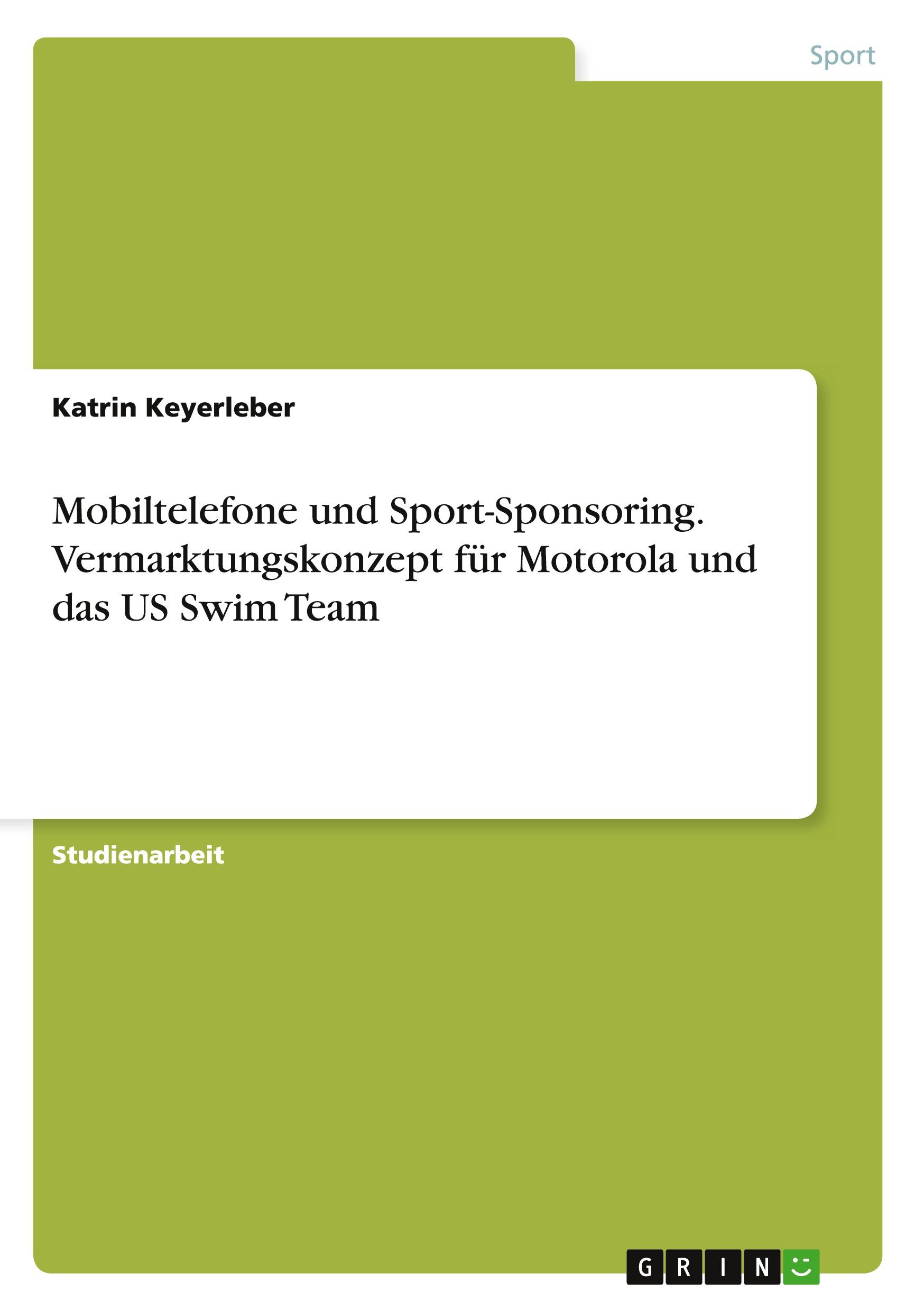 Mobiltelefone und Sport-Sponsoring. Vermarktungskonzept für Motorola und das US Swim Team