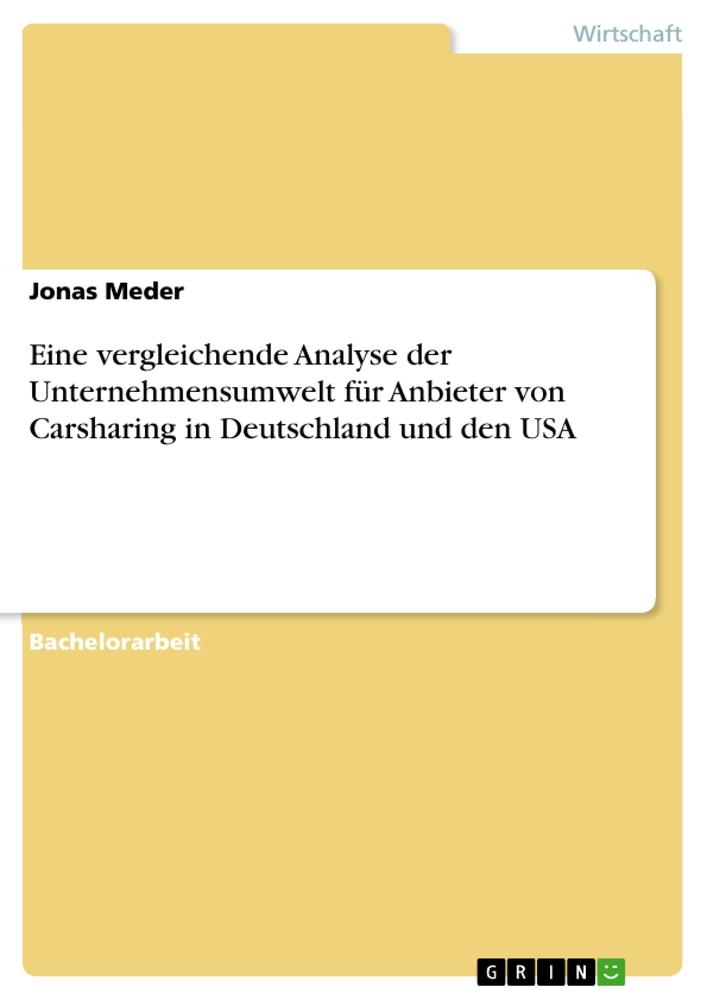 Eine vergleichende Analyse der Unternehmensumwelt für Anbieter von Carsharing in Deutschland und den USA