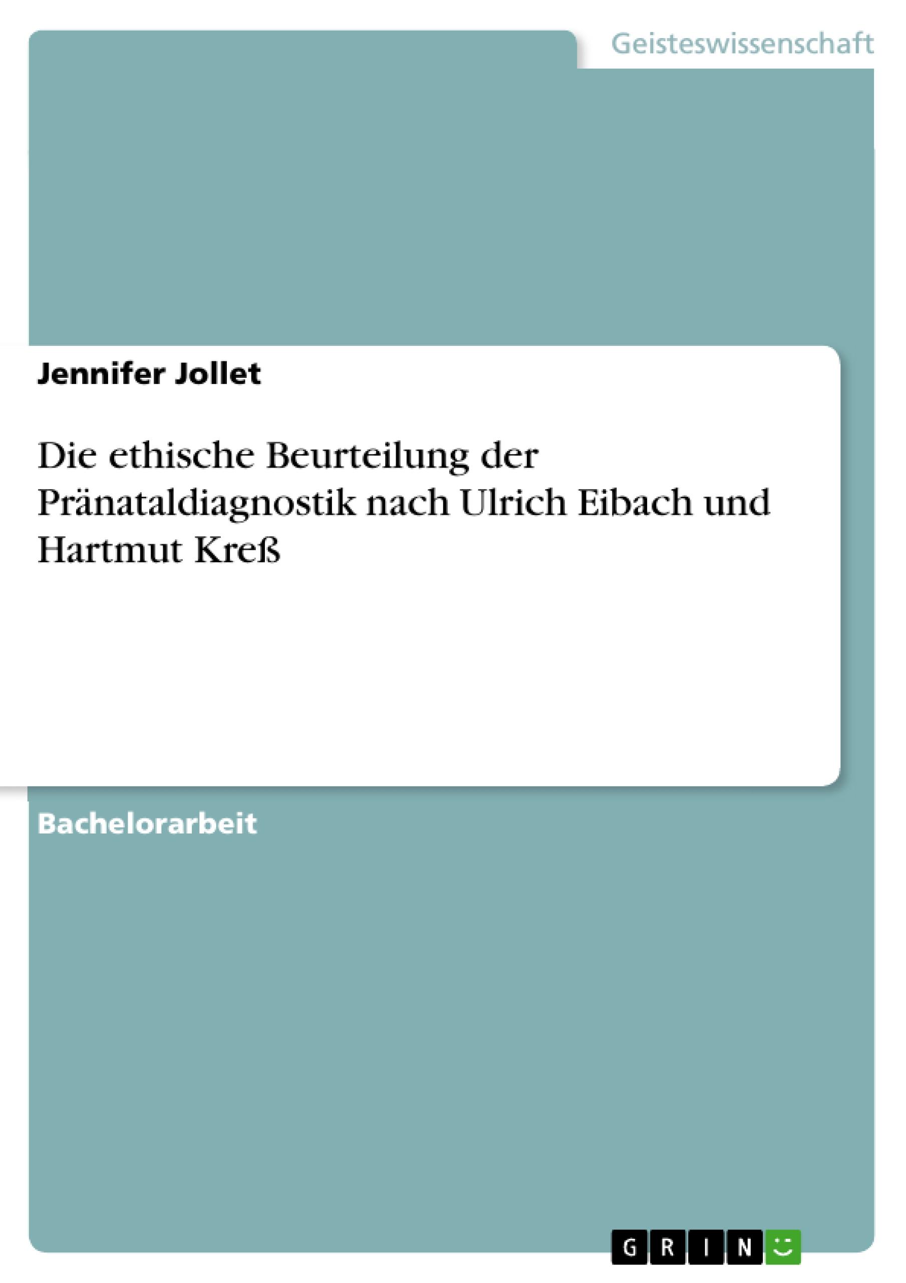 Die ethische Beurteilung der Pränataldiagnostik nach Ulrich Eibach und Hartmut Kreß