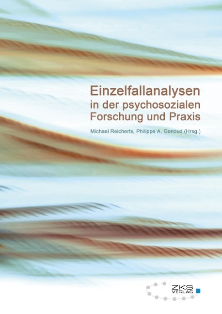 Einzelfallanalysen in der psychosozialen Forschung und Praxis