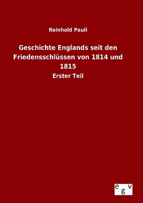 Geschichte Englands seit den Friedensschlüssen von 1814 und 1815