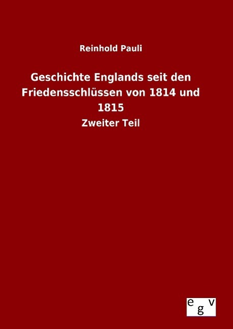 Geschichte Englands seit den Friedensschlüssen von 1814 und 1815