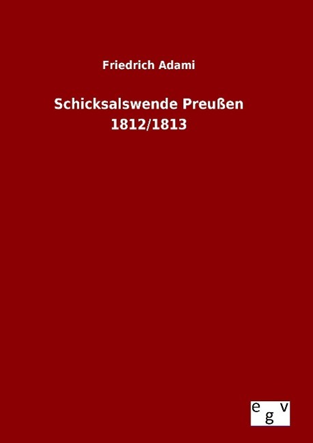 Schicksalswende Preußen 1812/1813