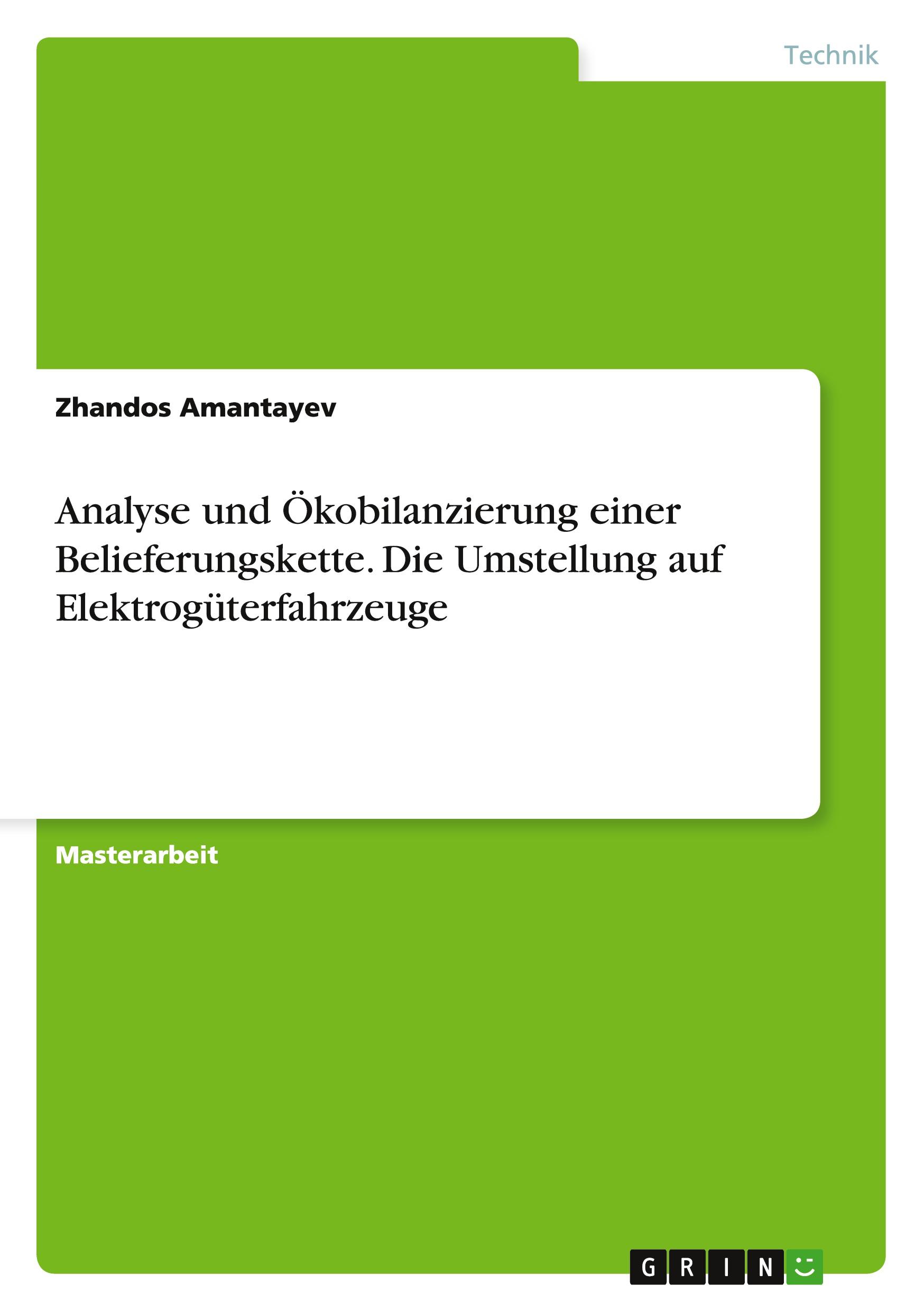 Analyse und Ökobilanzierung einer Belieferungskette. Die Umstellung auf Elektrogüterfahrzeuge