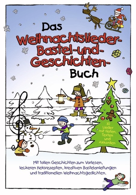 Das Weihnachtslieder-, Bastel- und Geschichtenbuch