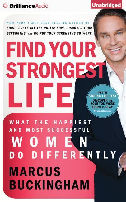 Find Your Strongest Life: What the Happiest and Most Successful Women Do Differently