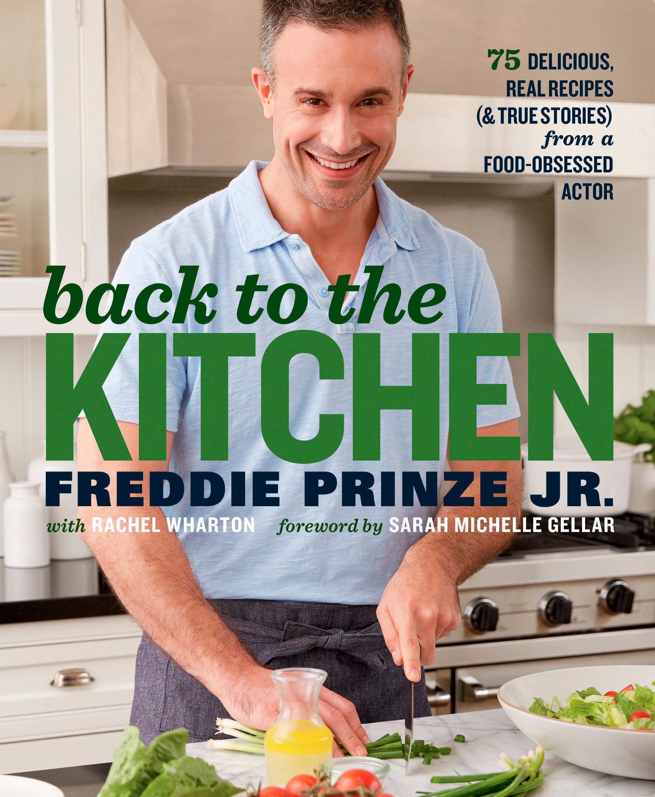 Back to the Kitchen: 75 Delicious, Real Recipes (& True Stories) from a Food-Obsessed Actor: A Cookbook