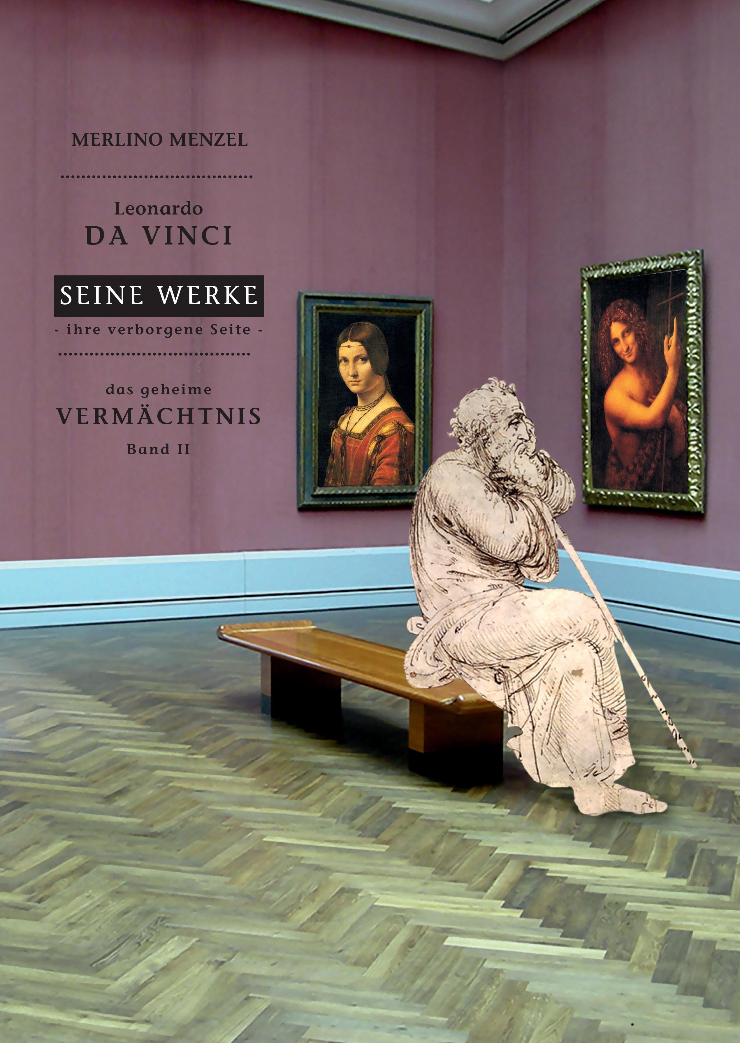 Leonardo da Vinci - Seine Werke - Ihre verborgene Seite