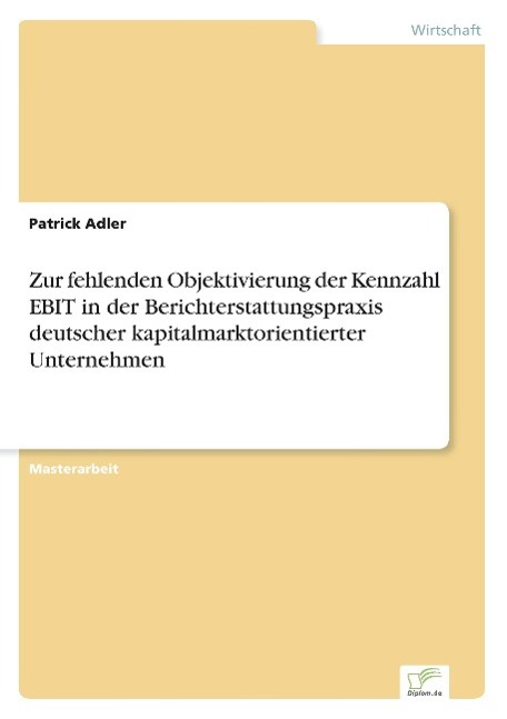 Zur fehlenden Objektivierung der Kennzahl EBIT in der Berichterstattungspraxis deutscher kapitalmarktorientierter Unternehmen