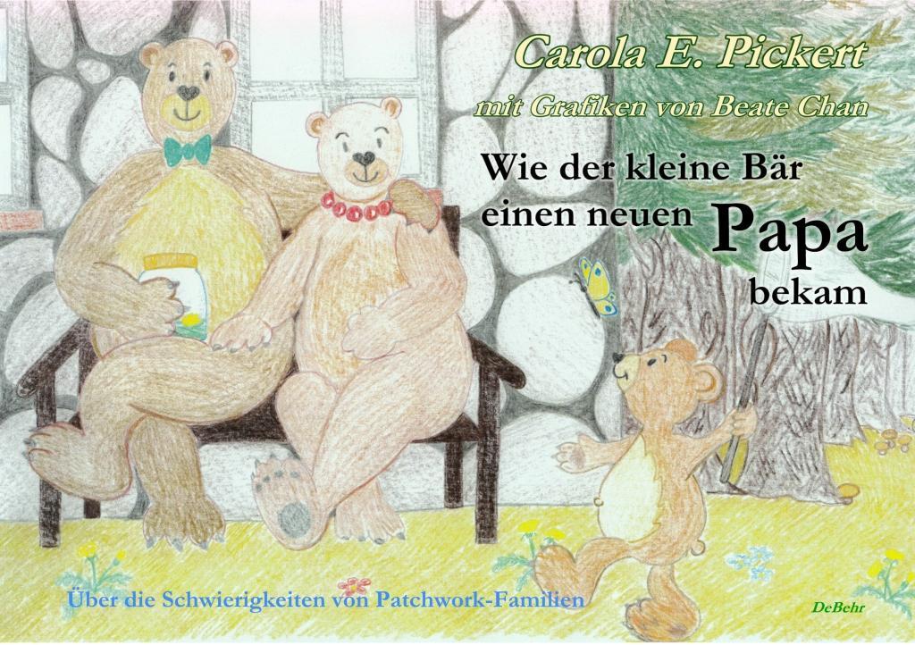 Wie der kleine Bär einen neuen Papa bekam - Über die Schwierigkeiten von Patchwork-Familien - Bilderbuch ab 3 bis 7 Jahre