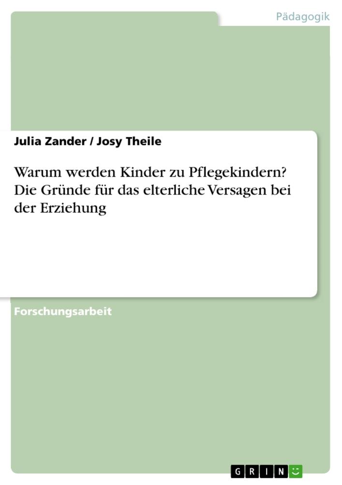 Warum werden Kinder zu Pflegekindern? Die Gründe für das elterliche Versagen bei der Erziehung