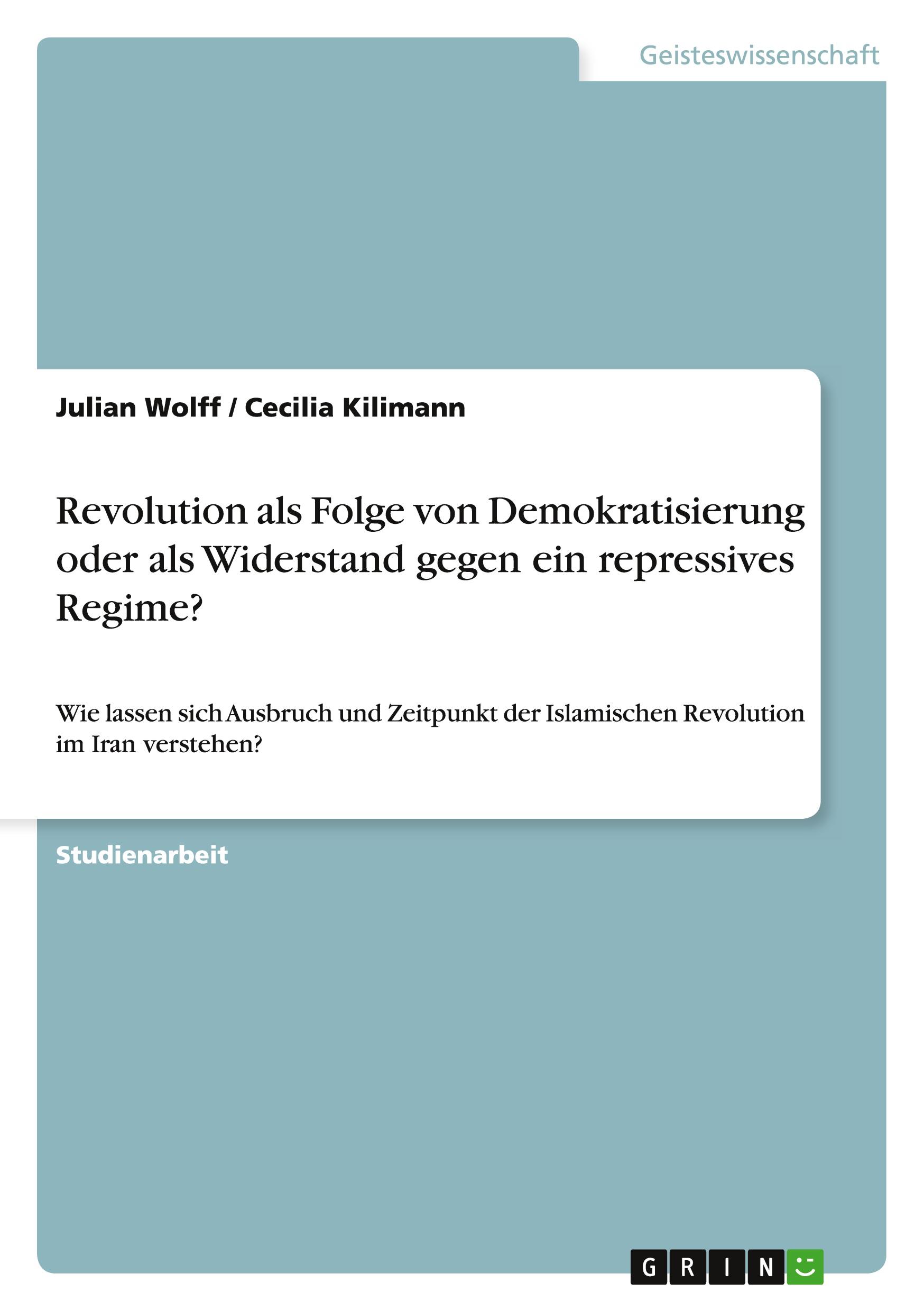 Revolution als Folge von Demokratisierung oder als Widerstand gegen ein repressives Regime?