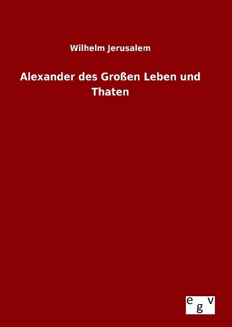 Alexander des Großen Leben und Thaten