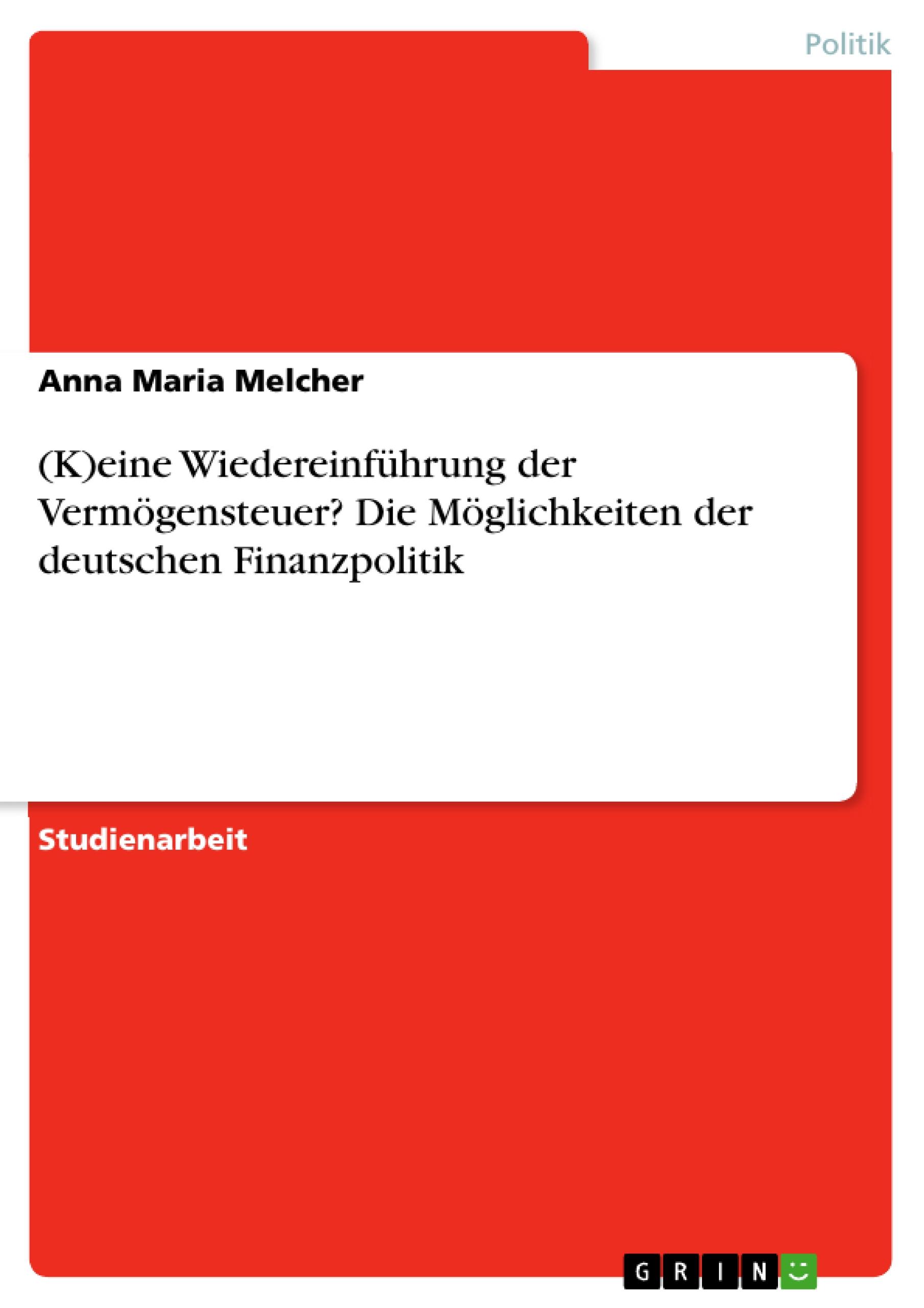 (K)eine Wiedereinführung der Vermögensteuer? Die Möglichkeiten der deutschen Finanzpolitik