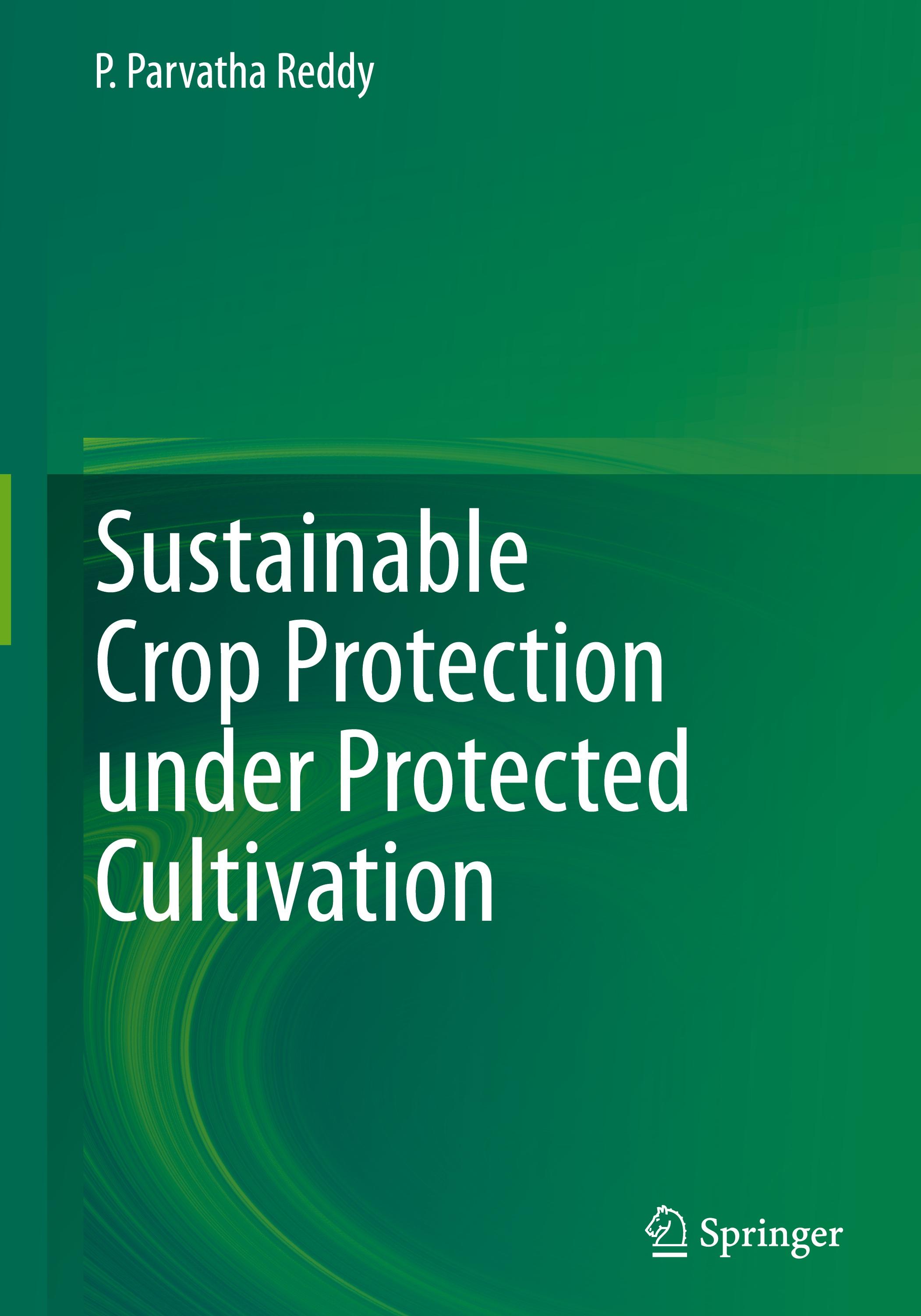 Sustainable Crop Protection under Protected Cultivation