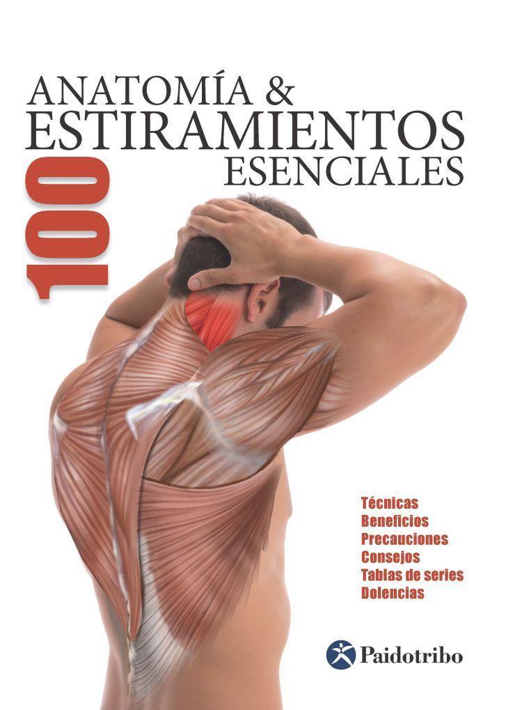 Anatomía 100 estiramientos esenciales