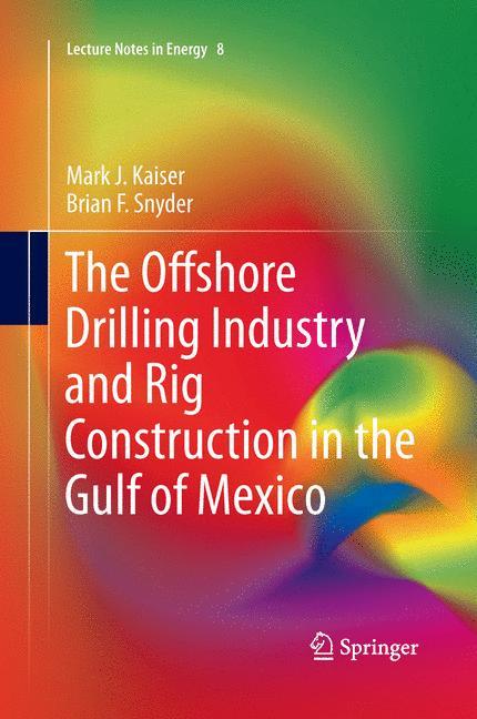 The Offshore Drilling Industry and Rig Construction in the Gulf of Mexico