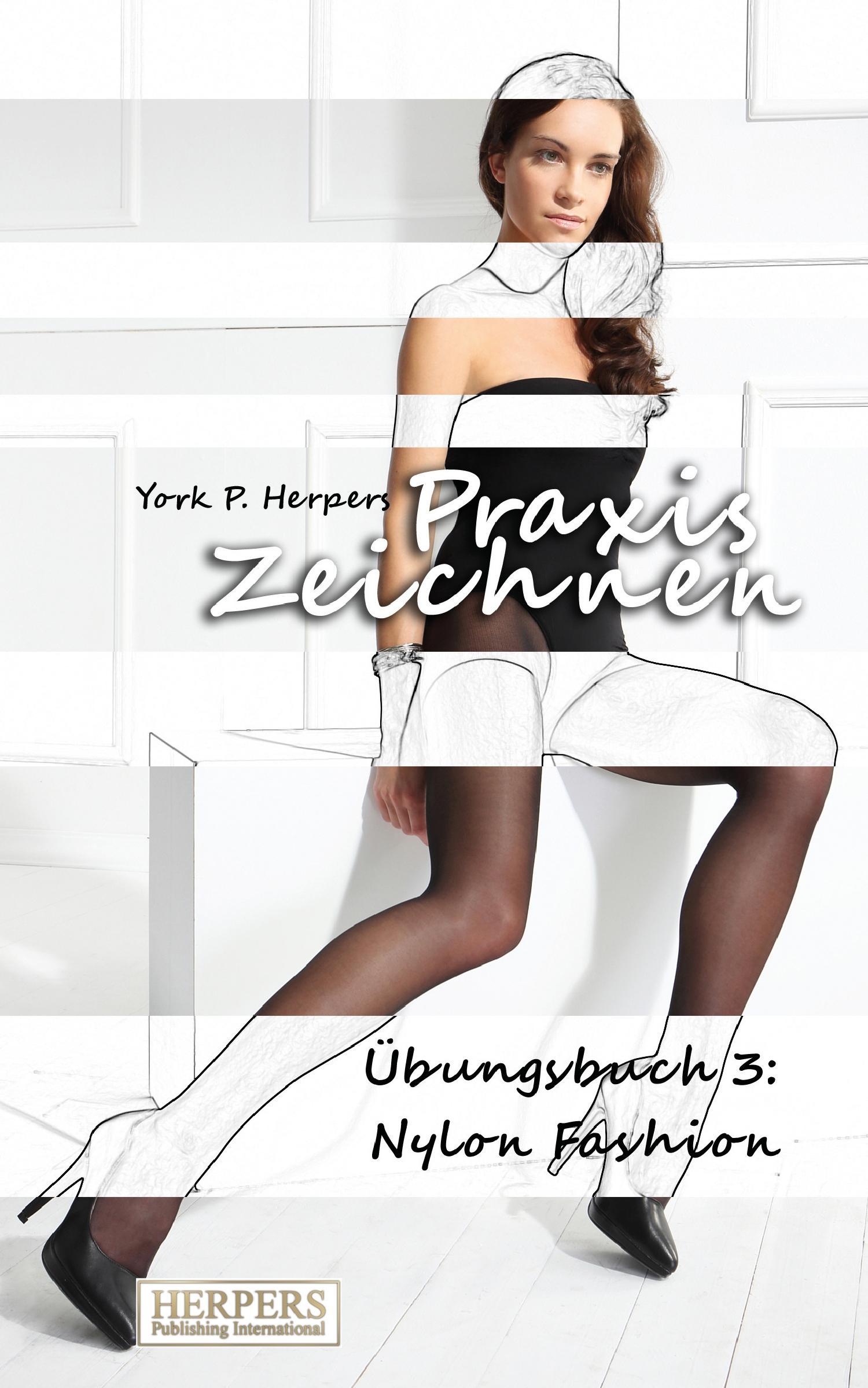 Praxis Zeichnen - Übungsbuch 3: Nylon Fashion