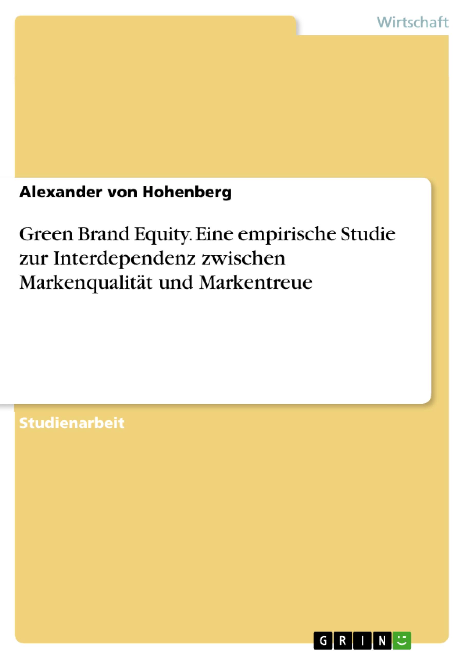 Green Brand Equity. Eine empirische Studie zur  Interdependenz zwischen Markenqualität und Markentreue