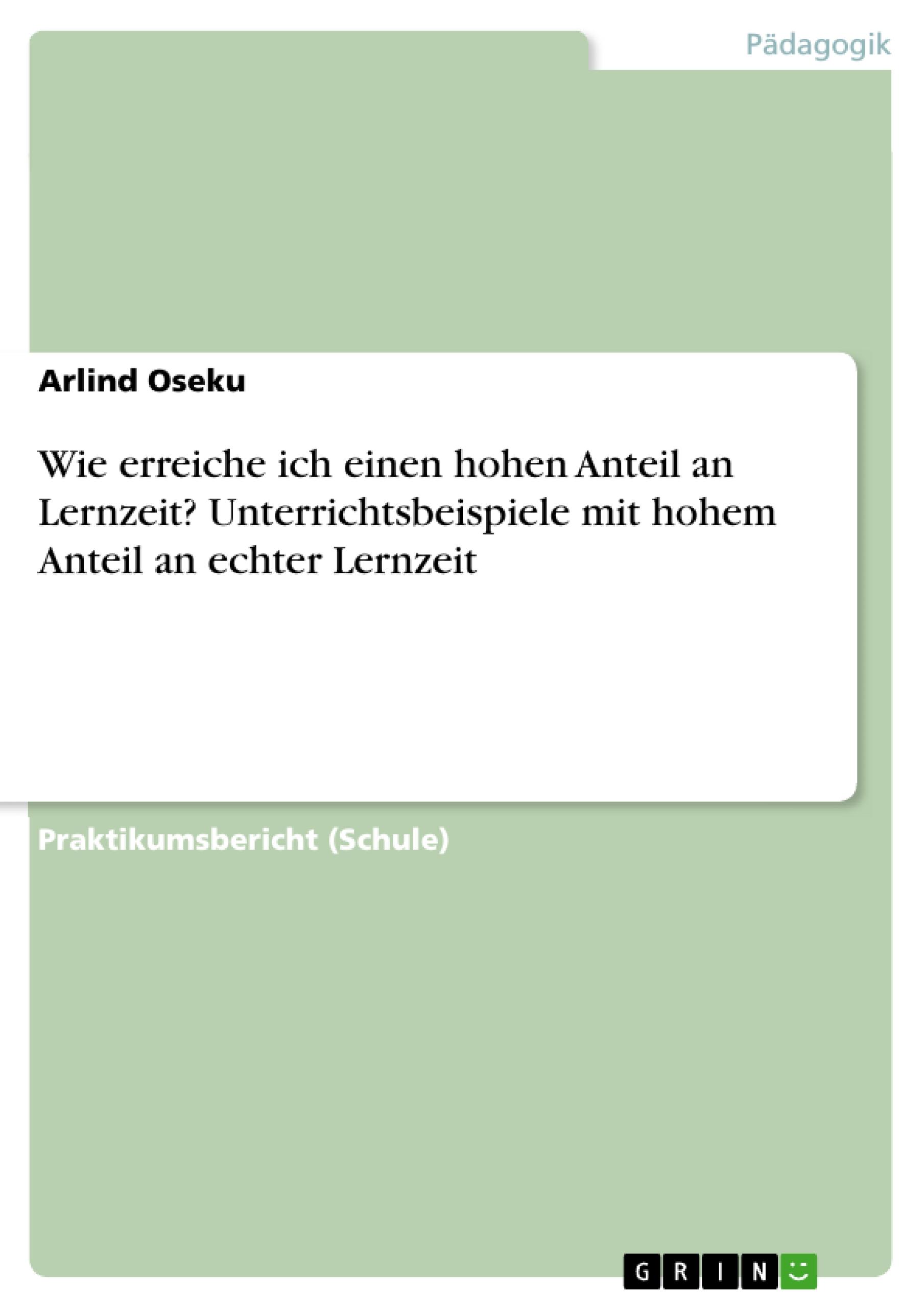 Wie erreiche ich einen hohen Anteil an Lernzeit? Unterrichtsbeispiele mit hohem Anteil an echter Lernzeit