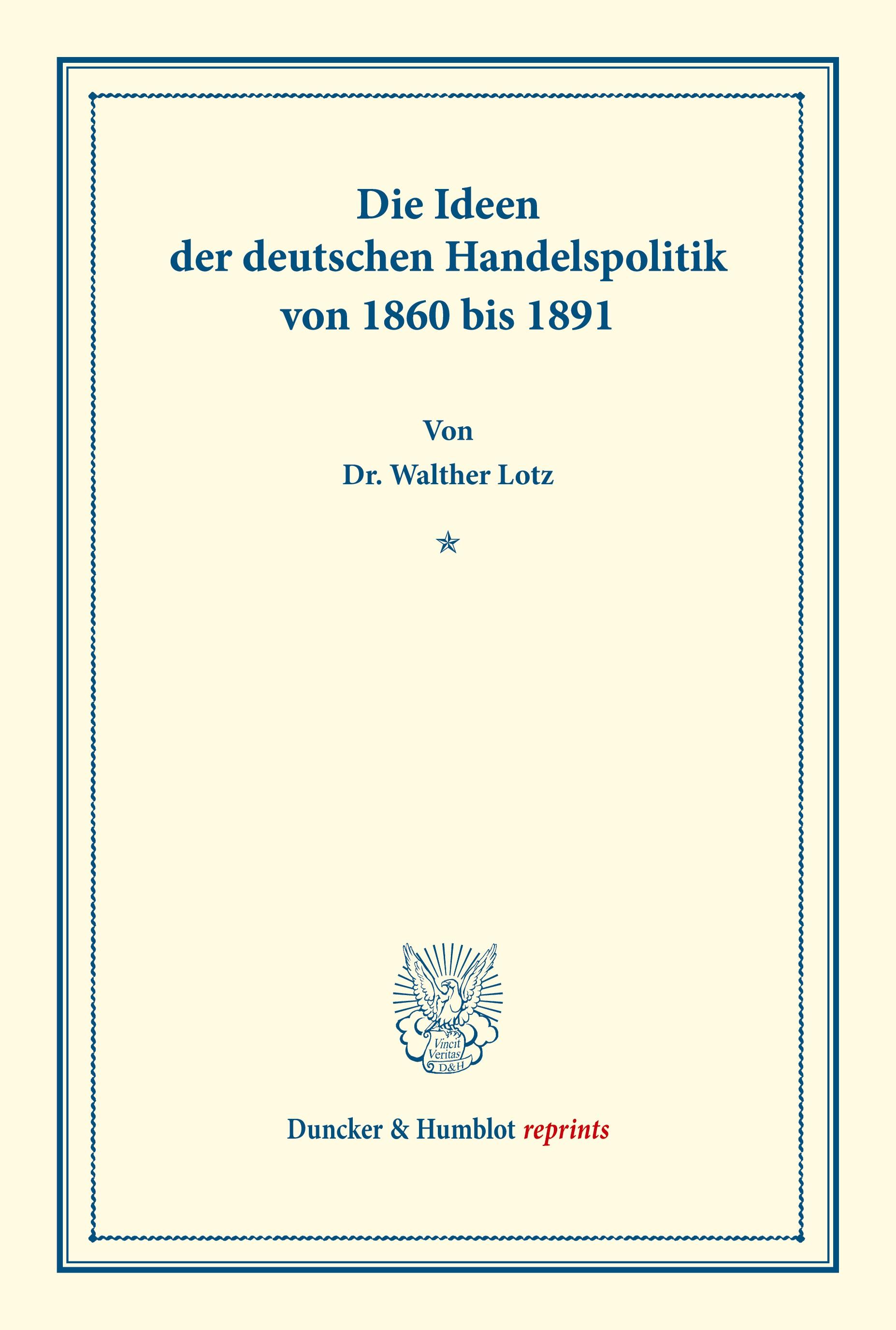 Die Ideen der deutschen Handelspolitik von 1860 bis 1891.