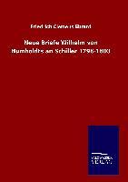 Neue Briefe Wilhelm von Humboldts an Schiller 1796-1803