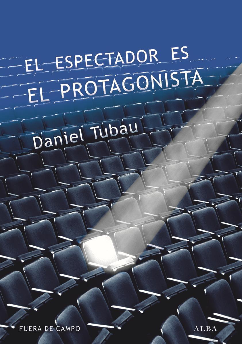 El espectador es el protagonista : manual y antimanual de guión